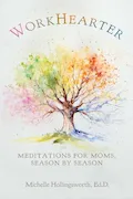 Book Cover: WorkHearter: Meditations for Moms, Season by Season