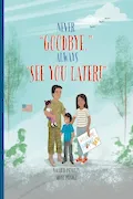 Book Cover: Never "Goodbye." Always "See You Later!"