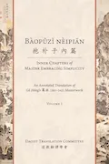 Book Cover: Bàopǔzǐ nèipiān 抱朴子內篇 (Inner Chapters of Master Embracing Simplicity): An Annotated Translation of Gě Hóng's 葛洪 (283-343) Masterwork (Volume 1) (Daoist Translation Series)