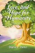 Love, and Hope for Humanity Book Cover: Love, and Hope for Humanity