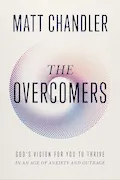 Book Cover: The Overcomers: God's Vision for You to Thrive in an Age of Anxiety and Outrage
