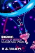 Book Cover: Conscious Physician Method: Conscious Life Practices & Psilocybin
