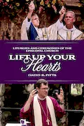 Book Cover: Lift Up Your Hearts: Liturgies and Ceremonies of the Episcopal Church