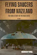 Book Cover: Flying Saucers from Naziland: The real story of the Nazi UFOs