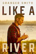 Book Cover: Like a River: Finding the Faith and Strength to Move Forward after Loss and Heartache