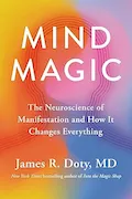 Book Cover: Mind Magic: The Neuroscience of Manifestation and How It Changes Everything