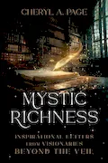 Mystic Richness: Inspirational Letters from Visionaries Beyond the Veil Book Cover: Mystic Richness: Inspirational Letters from Visionaries Beyond the Veil