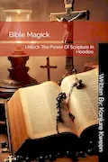 Book Cover: Bible Magick: Unlock The Power Of Scripture In Hoodoo.