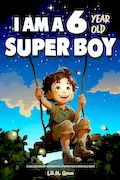 Book Cover: A Collection of Wonderful Stories for 6 year old boys: I am a 6 year old super boy (Inspirational Gift Books for Kids)