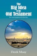 Book Cover: The Big Idea of the Old Testament: Part 1 in the Foundations of Life Book Series