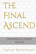 Book Cover: The Final Ascend: Heaven Remembered