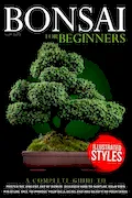 Book Cover: Bonsai For Beginners: A Complete Guide to Master the Ancient Art of Bonsai: Discover How to Nurture Your Own Miniature Tree to Improve your Well-Being and Add Beauty to your Space