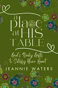 Book Cover: A Place at His Table: God's Daily Gifts to Satisfy Your Heart