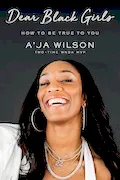 Book Cover: Dear Black Girls: How to Be True to You