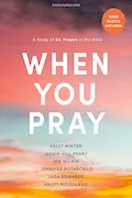 Book Cover: When You Pray - Bible Study Book with Video Access: A Study of Six Prayers in the Bible