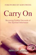 Book Cover: Carry On: Becoming Faithful Stewards of Our Spiritual Inheritance