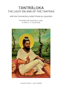 Book Cover: TANTRALOKA THE LIGHT ON AND OF THE TANTRAS - VOLUME ELEVEN: Volume Eleven - Chapters Thirty through Thirty-Seven, With the Commentary called Viveka by ... Translated with extensive explanatory notes
