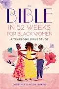 Book Cover: The Bible in 52 Weeks for Black Women: A Yearlong Bible Study