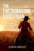 Book Cover: The Encouraging Equestrian: A Collection of Devotionals That Apply to All Walks and Disciplines in Life