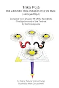 Book Cover: Trika Pūjā - The Common Trika Initiation into the Rule (samayadīkṣā): Compiled from chapter 15 of the Tantrāloka ‘The light on and of the Tantras’ by Abhinavagupta