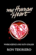 Book Cover: My Human Heart: Where Science and Faith Collide