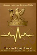 Book Cover: Codex of Living Current: Quantum Liturgy: the Theology of Light (Pastor Rich Temple of QRST)