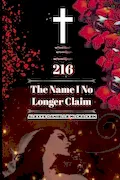 Book Cover: 216: The Name I No Longer Claim
