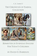 Book Cover: THE CHRONICLES OF NARNIA COLLECTION REWRITTEN IN EVERYDAY ENGLISH: FOR TODAY’S CHILDREN (Narnia Series in Everyday English for children 9+)