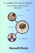 Book Cover: Is There Any Such Thing? Old School/New School Anointing: The Art, The Life, The Anointing