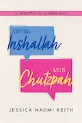 Book Cover: Saying Inshallah With Chutzpah: A Gefilte Fish Out of Water Story