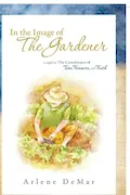 Book Cover: In the Image of the Gardener: A Sequel to the Coordinates of Time, Treasure, and Truth