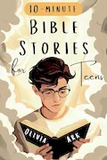 Book Cover: Bible Stories for Teens: Bible Study for Teenagers Featuring Prompts & Prayers - Christian Book with Biblical Short Stories for Modern Boys and Girls