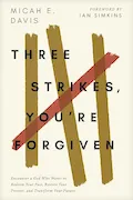 Book Cover: Three Strikes, You're Forgiven: Encounter a God Who Wants to Redeem Your Past, Restore Your Present, and Transform Your Future