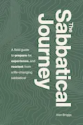 Book Cover: The Sabbatical Journey: A field guide to prepare for, experience and reorient from a life-changing sabbatical