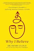 Book Cover: Why I Believe: A Psychologist's Thoughts on Suffering, Miracles, Science, and Faith