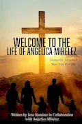 Book Cover: Welcome to the Life of Angelica Mirelez: Domestic Violence Was Not for Me