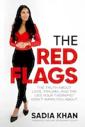 Book Cover: The Red Flags: The Truth About Love, Trauma, and the Lies Your Therapist Didn't Warn You About