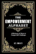 Book Cover: The Empowerment Alphabet: A Dictionary of Poems to Conquer Life’s Challenges