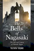 Book Cover: The Bells of Nagasaki: The Life and Legacy of Takashi Nagai