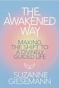 Book Cover: The Awakened Way: Making the Shift to a Divinely Guided Life