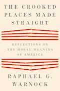 Book Cover: The Crooked Places Made Straight: Reflections on the Moral Meaning of America