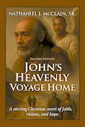 Book Cover: John's Heavenly Voyage Home: A stirring Christian novel of faith, visions, and hope