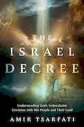 Book Cover: The Israel Decree: Understanding God's Unbreakable Covenant with His People and Their Land