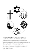 Book Cover: There Are No Lines In Heaven: The personal account of our author’s two Near-Death Experiences, as well as the clinically integrative approach to healing physically, emotionally and spiritually.