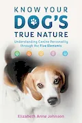 Book Cover: Know Your Dog's True Nature: Understanding Canine Personality through the Five Elements