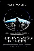 Book Cover: THE INVASION OF EDEN: Did our ancestors warn us about ET invasions? And is history repeating itself in the 21st century?