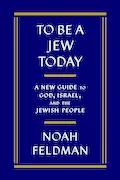 Book Cover: To Be a Jew Today: A New Guide to God, Israel, and the Jewish People