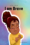 Book Cover: With Jesus I am brave: A Christian children book on trusting God to overcome worry, anxiety and fear of the dark