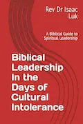 Book Cover: Biblical Leadership In the Days of Cultural Intolerance: A Biblical Guide to Spiritual Leadership