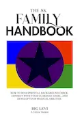 Book Cover: The 8K Family Handbook: How to do a Spiritual Background Check, Connect with Your Guardian Angel, and Develop Your Magical Abilities